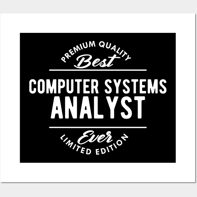 Computer Systems Analyst - Best Computer systems analyst ever Wall Art by KC Happy Shop